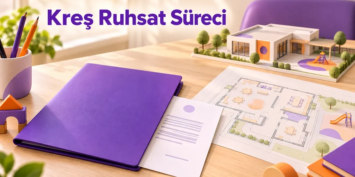 Kreş Ruhsat Süreci 2026: Başvuru, Evraklar ve Açılış İzin Adımları