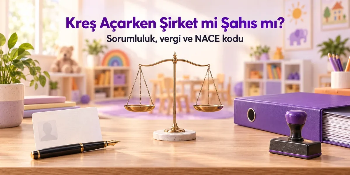 Kreş Açarken Şirket mi Şahıs mı? Sorumluluk, Vergi ve NACE Kodu